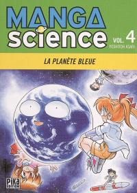 Manga science. Vol. 4. La planète bleue