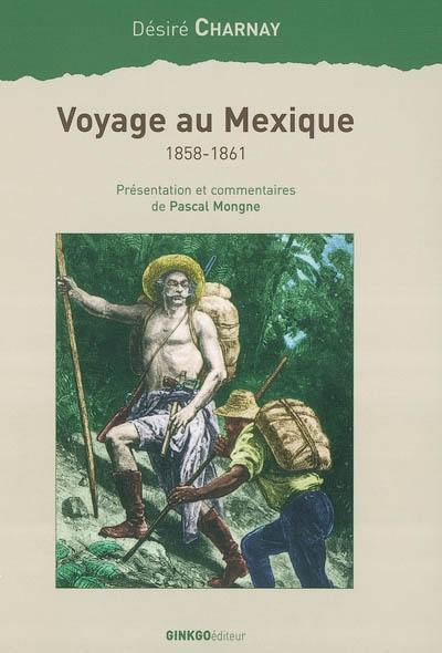 Voyage au Mexique : 1858-1861