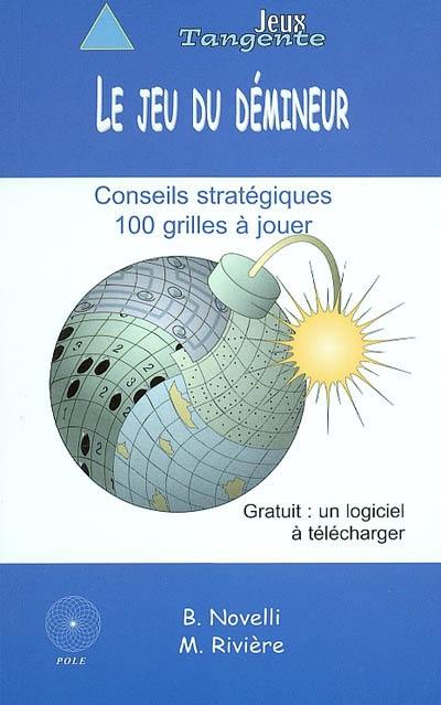 Le jeu du démineur : conseils statégiques : 100 grilles à jouer