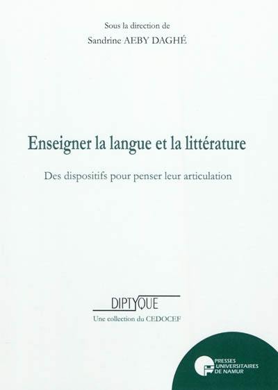 Enseigner la langue et la littérature : des dispositifs pour penser leur articulation