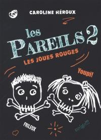 Les pareils. Vol. 2. Les joues rouges