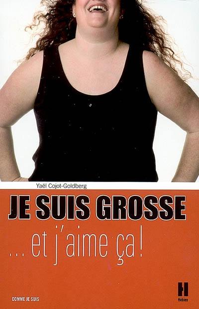 Je suis grosse... et j'aime ça !