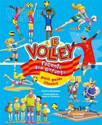 Le volley raconté aux enfants : petit guide illustré