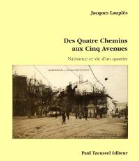 Des Quatre chemins aux Cinq avenues : naissance et vie d'un quartier