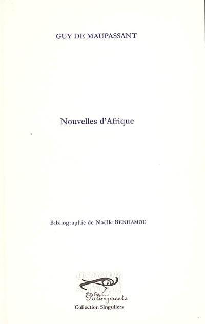 Maupassant en Afrique. Vol. 1. Nouvelles d'Afrique