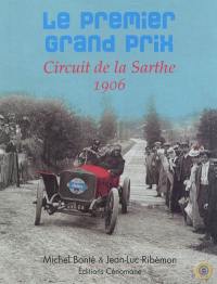 Le premier Grand Prix : circuit de la Sarthe : 1906