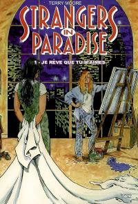 Strangers in paradise. Vol. 1. Je rêve que tu m'aimes encore