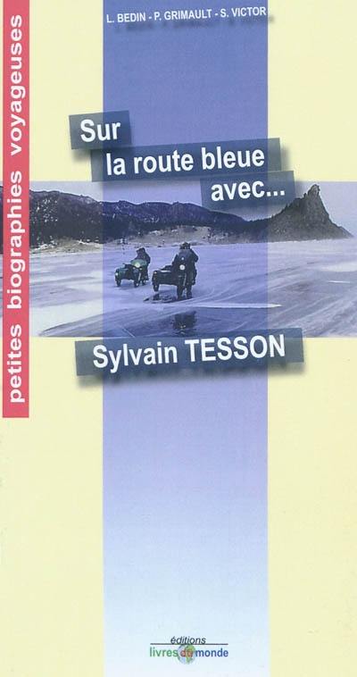 Sur la route bleue avec... Sylvain Tesson