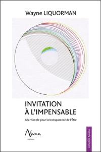 Invitation à l'impensable : aller simple pour la transparence de l'être