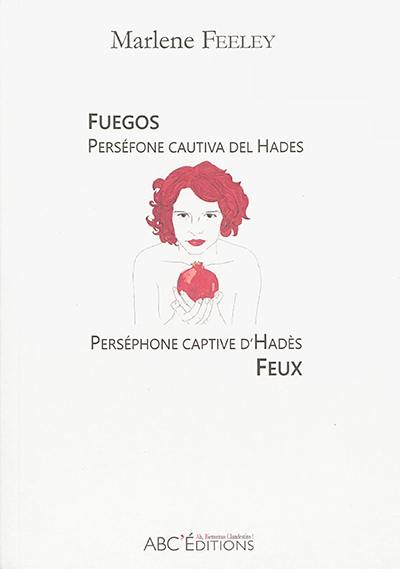 Fuegos : Perséfone cautiva del Hades. Feux : Perséphone captive d'Hadès