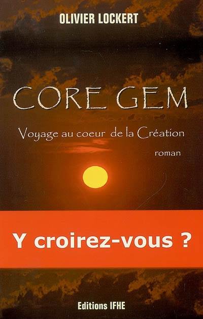 Core Gem. Vol. 1. Voyage au coeur de la création