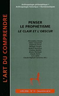 Art du comprendre (L'), deuxième série, n° 13. Penser le prophétisme : le clair et l'obscur