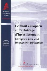 Le droit européen et l'arbitrage d'investissement. European law and investment arbitration