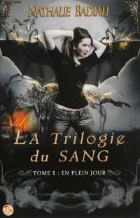 La trilogie du sang. Vol. 1. En plein jour