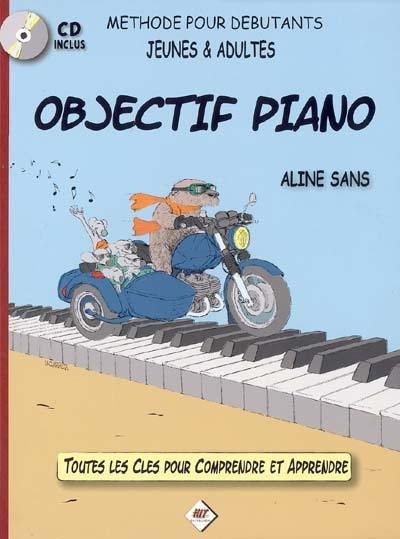 Objectif piano : méthode pour débutants jeunes et adultes : toutes les clés pour comprendre et apprendre