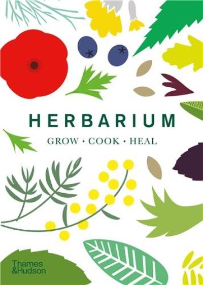 Herbarium : One Hundred Herbs · Grow · Cook · Heal (compact edition)