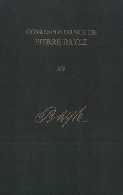 Correspondance de Pierre Bayle. Vol. 15. Bibliographie et index général