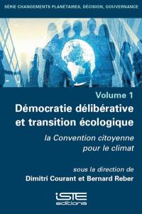 Démocratie délibérative et transition écologique : la Convention citoyenne pour le climat. Vol. 1