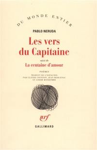 Les vers du capitaine. La centaine d'amour : poèmes