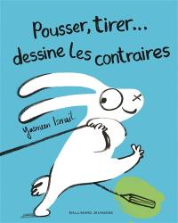 Pousser, tirer... dessine les contraires