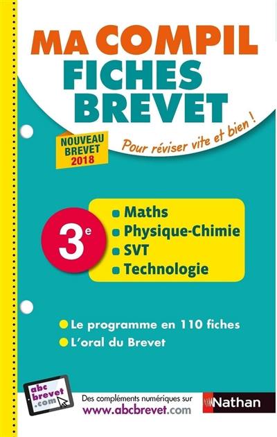 Ma compil fiches brevet : maths, physique chimie, SVT, technologie 3e : nouveau brevet 2018