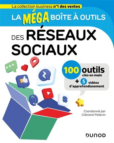 La méga boîte à outils des réseaux sociaux : 100 outils clés en main + 5 vidéos d'approfondissement