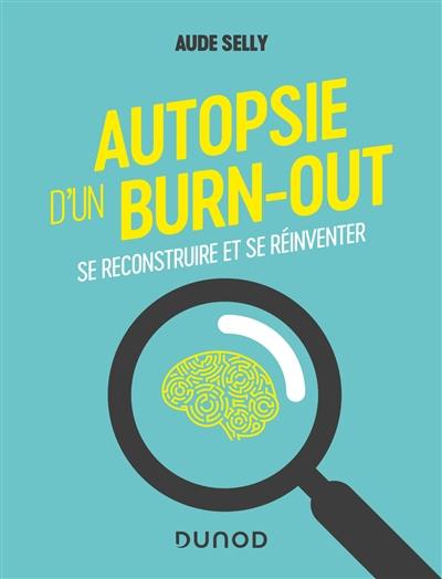 Autopsie d'un burn-out : se reconstruire et se réinventer