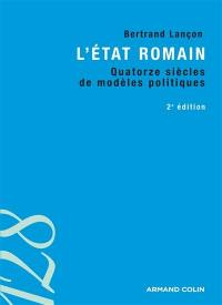 L'Etat romain : quatorze siècles de modèles politiques