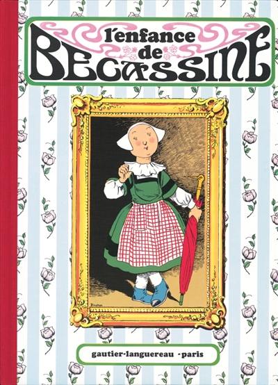 Bécassine. Vol. 1. L'enfance de Bécassine