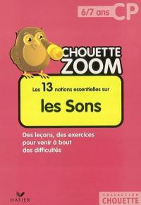 Les 13 notions essentielles sur les sons CP, 6-7 ans : des leçons, des exercices pour venir à bout des difficultés