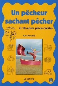 Un pêcheur sachant pêcher : et 18 autres pièces faciles