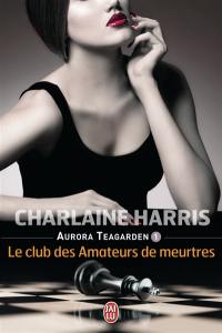 Aurora Teagarden. Vol. 1. Le club des amateurs de meurtres