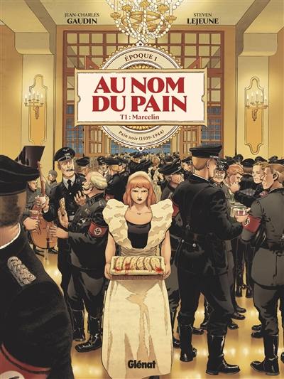 Au nom du pain. Epoque 1 : pain noir (1939-1944). Vol. 1. Marcelin