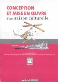 Conception et mise en oeuvre d'une saison culturelle : enjeux, problématiques et outils