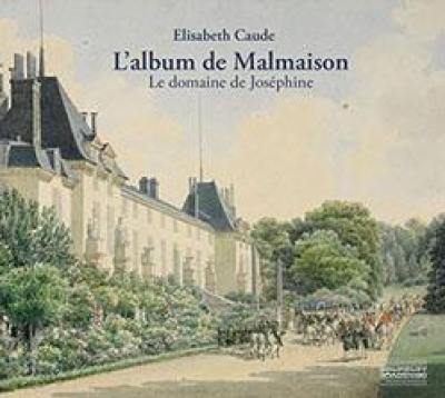 L'album de Malmaison : vues du château et du parc