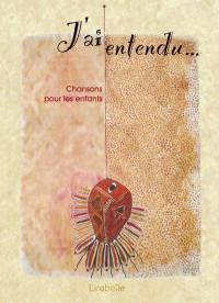 J'ai entendu : chansons pour les enfants