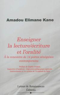 Enseigner la lecture-écriture et l'oralité : à la rencontre de 14 poètes sénégalais contemporains