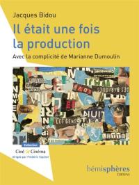 Il était une fois la production