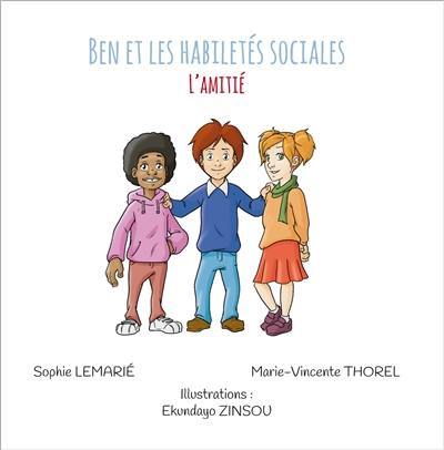 Ben et les habiletés sociales. Vol. 6. L'amitié