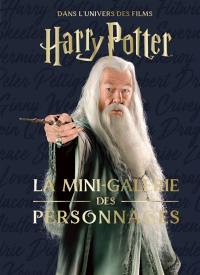 Les mini-grimoires Harry Potter. Vol. 9. La mini-galerie des personnages : dans l'univers des films Harry Potter