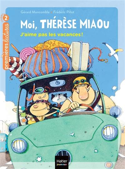 Moi, Thérèse Miaou. Vol. 3. J'aime pas les vacances !