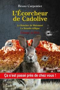 L'écorcheur de Cadolive. Le boucher de Malemort. La Benoîte-Affique