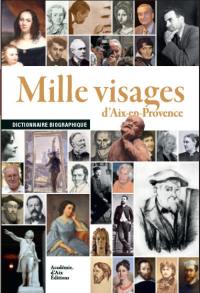 Mille visages d'Aix-en-Provence : dictionnaire biographique