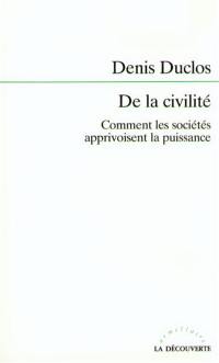 De la civilité : comment les sociétés apprivoisent la puissance