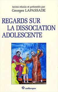 Regards sur la dissociation adolescente