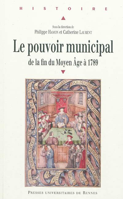 Le pouvoir municipal : de la fin du Moyen Age à 1789