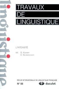 Travaux de linguistique, n° 55. L'intensité