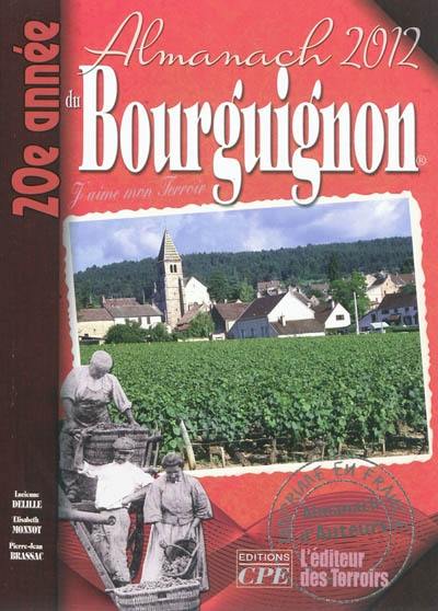 L'almanach du Bourguignon 2012 : j'aime mon terroir