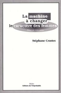 La machine à changer le caractère des femmes : pièce en trois actes