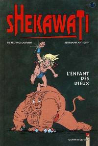 Shekawati. Vol. 1. L'enfant des dieux